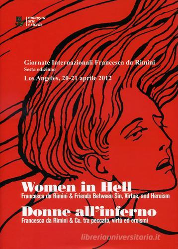 Women in hell-Donne all'inferno. Francesca da Rimini tra peccato, virtù ed eroismi edito da Romagna Arte e Storia