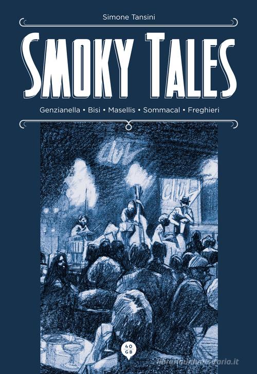 Smoky Tales. Ediz. illustrata di Simone Tansini edito da 40GB