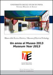 Museo della tecnica elettrica. Un anno al museo 2013. Ediz. italiana e inglese edito da Pavia University Press