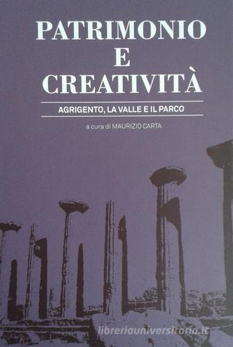 Patrimonio e creativita. Agrigento la valle e il parco edito da Listlab