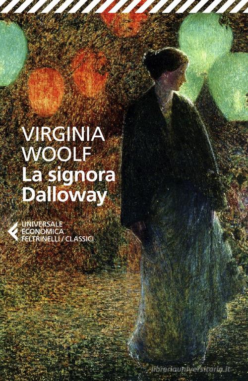Libro La signora Dalloway di Virginia Woolf Universale economica. I classici di Feltrinelli