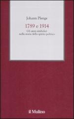 1789 e 1914. Gli anni simbolici nella storia dello spirito politico di Johann Plenge edito da Il Mulino