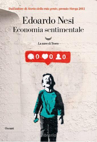 Economia sentimentale di Edoardo Nesi edito da La nave di Teseo