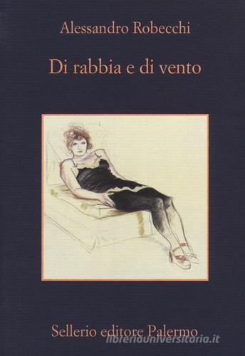 Di rabbia e di vento di Alessandro Robecchi edito da Sellerio Editore Palermo