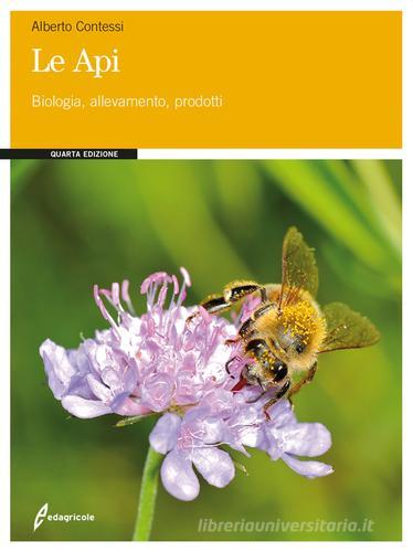Le api. Biologia, allevamento, prodotti di Alberto Contessi edito da Edagricole