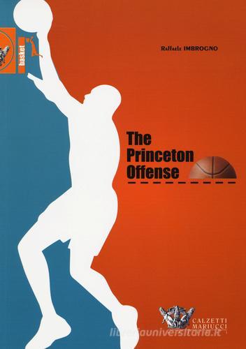 The  Princeton Offense. I quaderni dell'allenatore di pallacanestro di Raffaele Imbrogno edito da Calzetti Mariucci