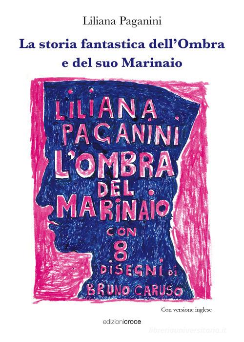 La storia fantastica dell'Ombra e del suo Marinaio di Liliana Paganini edito da Croce Libreria