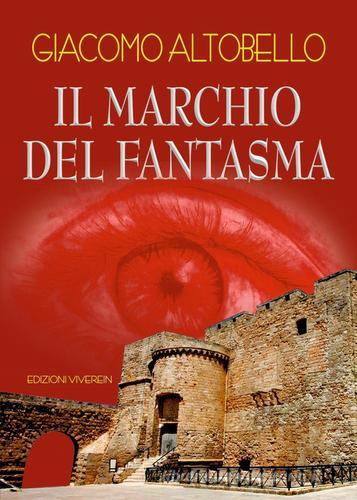 Il marchio del fantasma di Giacomo Altobello edito da VivereIn