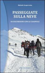 Passeggiate sulla neve. 44 escursioni con le ciaspole di Michele Scaperrotta edito da Edizioni Junior