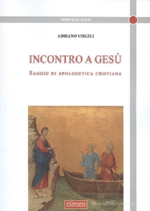 Incontro a Gesù di Adriano Virgili edito da Il Cerchio