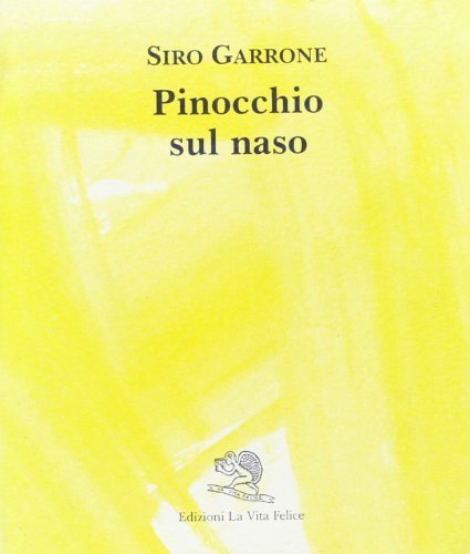 Pinocchio sul naso di Siro Garrone edito da La Vita Felice