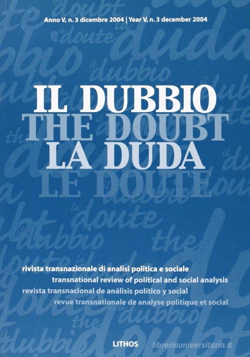 Il dubbio. Rivista transnazionale di analisi politica e sociale (2004) vol.2 edito da Lithos
