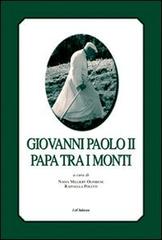 Giovanni Paolo II papa tra i monti. Ediz. italiana e francese di Raffaella Poletti, Nadia Milliry Ognibene edito da Le Château Edizioni