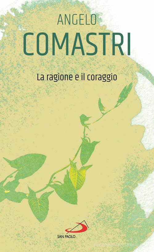 La ragione e il coraggio di Angelo Comastri edito da San Paolo Edizioni