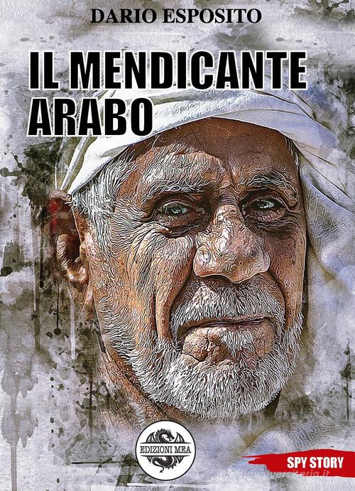 Il mendicante arabo di Dario Esposito edito da Mea