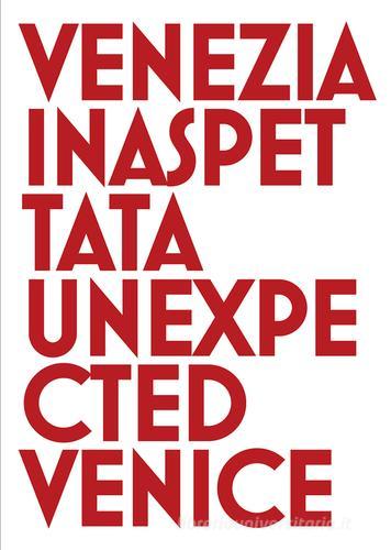 Venezia inaspettata-Unexpected Venice. Ediz. bilingue di Cesare Gerolimetto edito da Antiga Edizioni