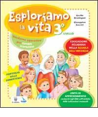 Esploriamo la vita. Educazione religiosa nella scuola dell'infanzia. Quaderno operativo per piccoli esploratori. Livello 3 di Giuseppina Zuccari, Cecilia Brentegani edito da Elledici