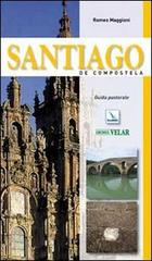 Santiago de Compostela. Guida pastorale di Romeo Maggioni edito da Editrice Elledici