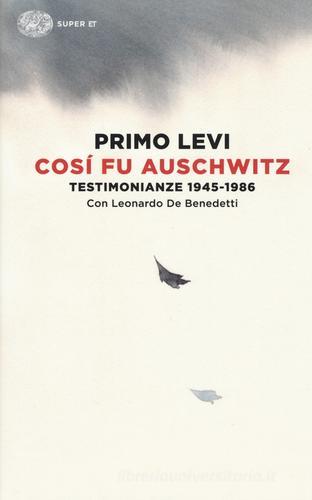 Così fu Auschwitz. Testimonianze 1945-1986 di Primo Levi, Leonardo De Benedetti edito da Einaudi