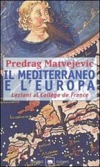 Il Mediterraneo e l'Europa. Lezioni al Collège de France di Predrag Matvejevic edito da Garzanti