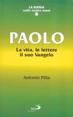 Paolo. La vita, le lettere, il suo vangelo di Antonio Pitta edito da San Paolo Edizioni