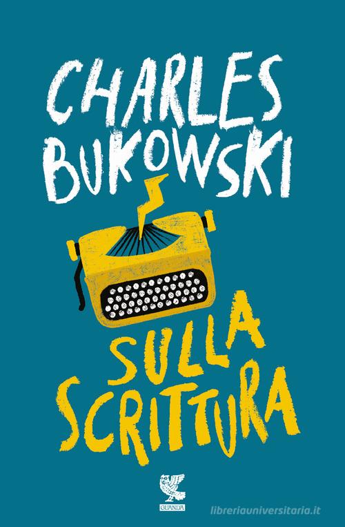 Sulla scrittura di Charles Bukowski edito da Guanda