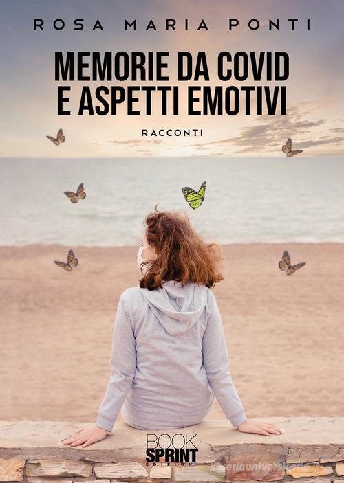 Libro Memorie da Covid e aspetti emotivi di Rosa Maria Ponti di Booksprint