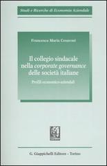 Il collegio sindacale nella corporate governance delle società italiane. Profili economico-aziendali di Francesca M. Cesaroni edito da Giappichelli