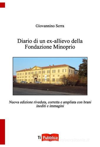 Diario di un ex allievo della Fondazione Minoprio di Giovannino Serra edito da Lampi di Stampa