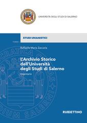 L' archivio storico dell'Università degli Studi di Salerno. Inventario di Maria Raffaele Zaccaria edito da Rubbettino