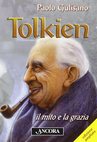 Tolkien: il mito e la grazia di Paolo Gulisano edito da Ancora