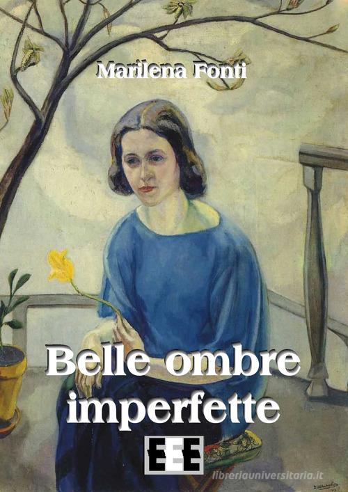 Belle ombre imperfette di Marilena Fonti edito da EEE-Edizioni Esordienti E-book