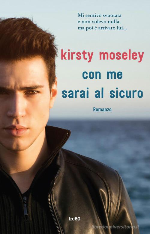 Con me sarai al sicuro di Kirsty Moseley edito da TRE60