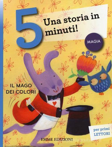 Il mago dei colori. Una storia in 5 minuti! Ediz. a colori di Stefano  Bordiglioni - 9788867144976 in Fiabe e storie illustrate