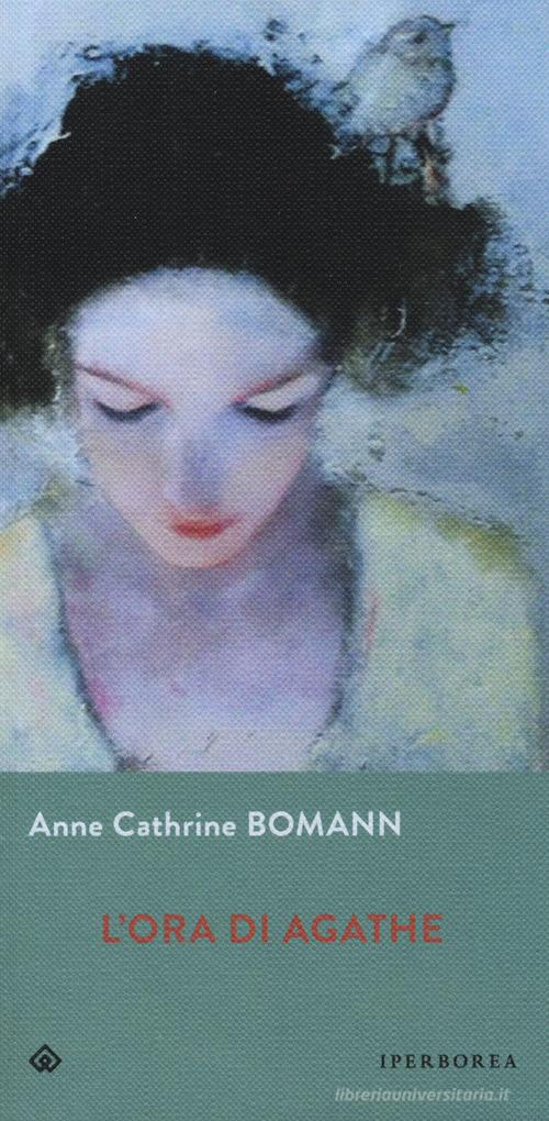 L' ora di Agathe di Anne Cathrine Bomann edito da Iperborea