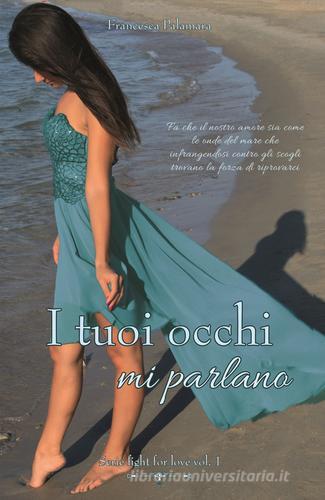 Libro I tuoi occhi mi parlano di Francesca Palamara di PubMe