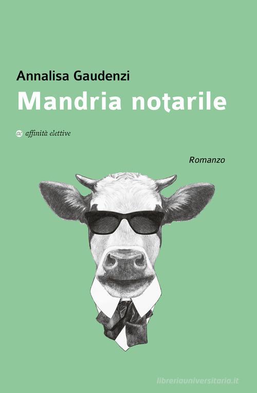 Mandria notarile di Annalisa Gaudenzi edito da Affinità Elettive Edizioni