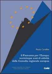 Il Piemonte per l'Europa: venticinque anni di attività della Consulta regionale europea di Paolo Caraffini edito da CELID