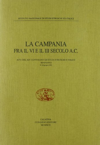 La Campania fra il VI e il III secolo a. C. Atti del 14º Convegno di studi etruschi e italici edito da Congedo