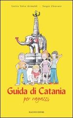 Guida di Catania per ragazzi di Lietta Valvo Grimaldi, Sergio Chiovaro edito da Flaccovio