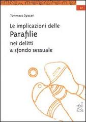 Le implicazioni delle parafilie nei delitti a sfondo sessuale di Tommaso Spasari edito da Aracne