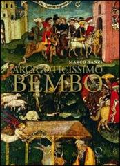 Arcigoticissimo Bembo. Bonifacio in Sant'Agostino e in duomo a Cremona di Marco Tanzi edito da Officina Libraria