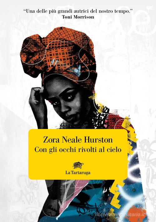 Libro Con gli occhi rivolti al cielo di Zora Neale Hurston Narrativa di La Tartaruga