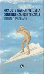 Ricadute narrative della contingenza esistenziale di Antonio Pagliara edito da Lupo