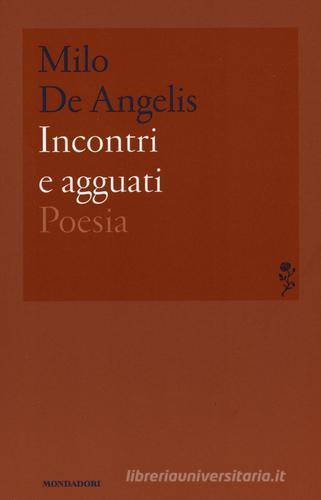 Incontri e agguati di Milo De Angelis edito da Mondadori