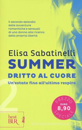 Dritto al cuore. Summer vol.2 di Elisa Sabatinelli edito da Rizzoli