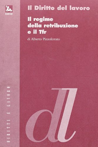 Regime della retribuzione e il TFR di Alberto Pizzoferrato edito da Futura