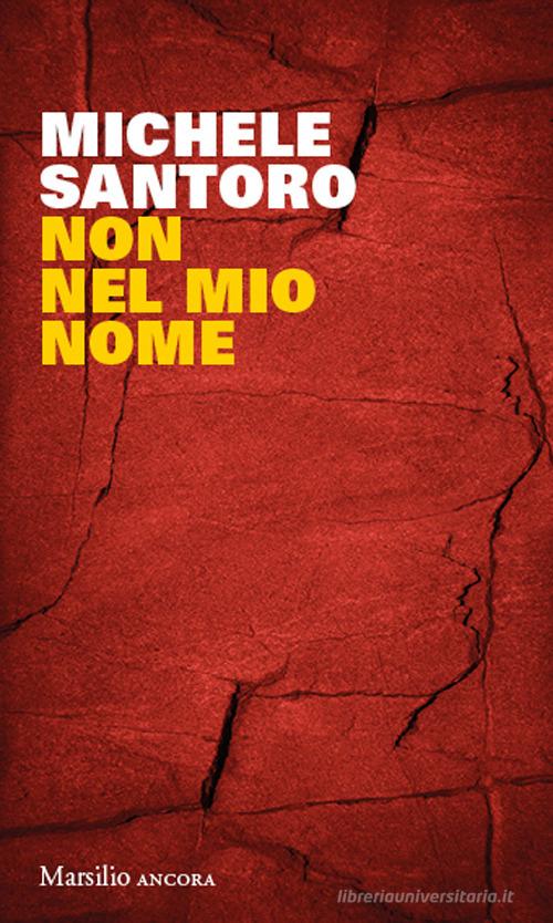 Non nel mio nome di Michele Santoro edito da Marsilio