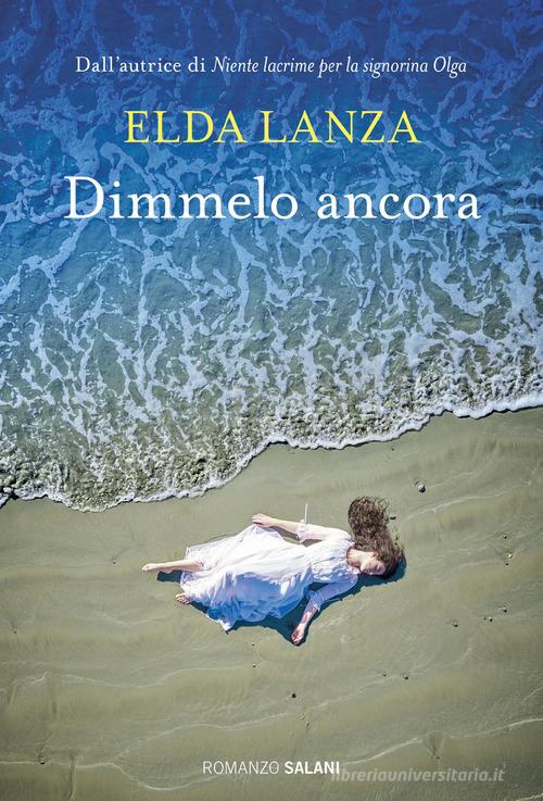 Libro Dimmelo ancora di Elda Lanza Romanzo di Salani