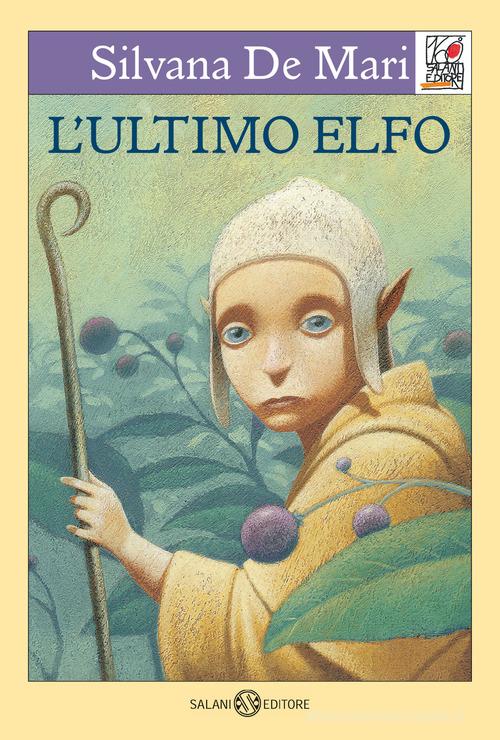 L'ultimo elfo di Silvana De Mari edito da Salani